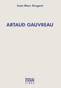 Jean-Marc Desgent – Artaud Gauvreau