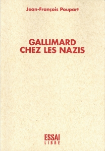 Jean-François Poupart - Gallimard chez les nazis