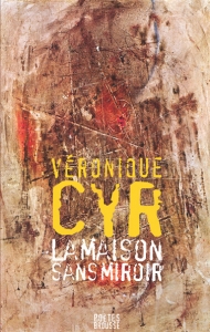Véronique Cyr – La maison sans miroir